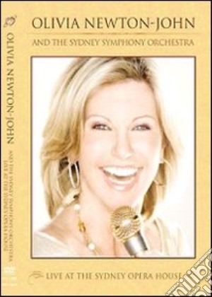 (Music Dvd) Olivia Newton-John And The Sydney Symphony - Live At The Sydney Opera House cd musicale