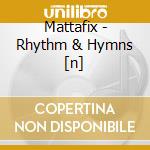 Mattafix - Rhythm & Hymns [n] cd musicale di Mattafix