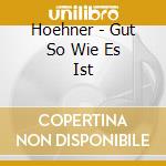 Hoehner - Gut So Wie Es Ist cd