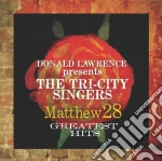 Donald Lawrence & The Tri-City Singers - Matthew 28 Greatest Hits cd