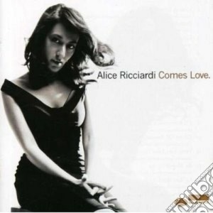 Alice Ricciardi - Comes Love cd musicale di RICCIARDI