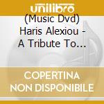 (Music Dvd) Haris Alexiou - A Tribute To Manos Lizos cd