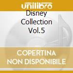 Disney Collection Vol.5 cd musicale di ARTISTI VARI