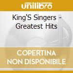 King'S Singers - Greatest Hits cd musicale di King'S Singers