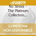 No Stress - The Platinum Collection (box 3 Cd) cd