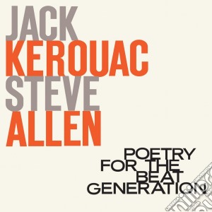 Jack Kerouac - Steve Allen - Poetry For The Beat Generation cd musicale di KEROUAC & ALLEN