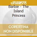 Barbie - The Island Princess cd