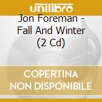 Jon Foreman - Fall And Winter (2 Cd) cd musicale di Jon Foreman