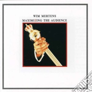 Wim Mertens - Maximizing The Audience cd musicale di MERTENS WIM