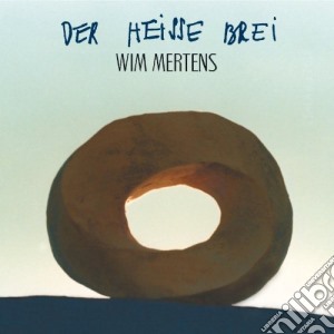Wim Mertens - Der Heisse Brei cd musicale di Wim Mertens