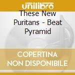 These New Puritans - Beat Pyramid cd