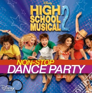 High School Musical 2: Non-Stop Party Edition cd musicale di ARTISTI VARI
