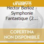 Hector Berlioz - Symphonie Fantastique (2 Cd) cd