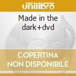 Made in the dark+dvd cd