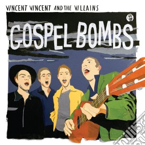 Vincent Vincent And The Villains - Gospel Bombs cd musicale di Vincent Vincent And The Villains