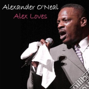 Alexander O'Neal - Alex Loves.. cd musicale di Alexander O'Neal