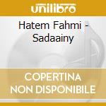 Hatem Fahmi - Sadaainy cd musicale di Hatem Fahmi