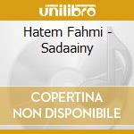 Hatem Fahmi - Sadaainy cd