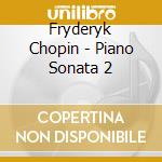 Fryderyk Chopin - Piano Sonata 2 cd musicale di Fryderyk Chopin