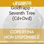 Goldfrapp - Seventh Tree (Cd+Dvd) cd musicale di GOLDFRAPP