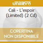 Cali - L'espoir (Limited) (2 Cd)