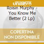 Roisin Murphy - You Know Me Better (2 Lp) cd