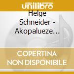 Helge Schneider - Akopalueze Nau-Live cd