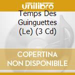 Temps Des Guinguettes (Le) (3 Cd) cd musicale di Various