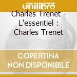 Charles Trenet - L'essentiel : Charles Trenet cd