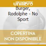 Burger, Rodolphe - No Sport cd musicale di Burger, Rodolphe