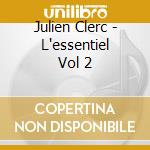 Julien Clerc - L'essentiel Vol 2 cd musicale di Julien Clerc