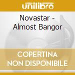Novastar - Almost Bangor cd