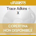 Trace Adkins - X cd