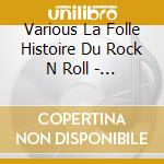 Various  La Folle Histoire Du Rock N Roll - Platinum Collection: La Folle Histo (3 Cd) / Various cd