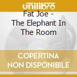Fat Joe - The Elephant In The Room cd musicale di Joe Fat