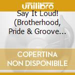 Say It Loud! (Brotherhood, Pride & Groove On Blue Note) / Various