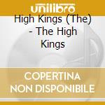 High Kings (The) - The High Kings cd musicale di The High Kings