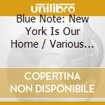 Blue Note: New York Is Our Home / Various (2 Cd) cd musicale di Blue Note Various