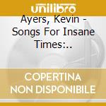 Ayers, Kevin - Songs For Insane Times:.. cd