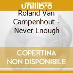 Roland Van Campenhout - Never Enough cd