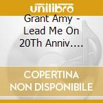 Grant Amy - Lead Me On 20Th Anniv. Edition cd