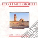 Cccp - Fedeli Alla Linea - Ecco I Miei Gioielli