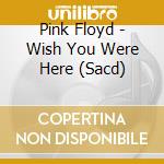 Pink Floyd - Wish You Were Here (Sacd) cd