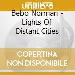 Bebo Norman - Lights Of Distant Cities cd