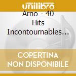 Arno - 40 Hits Incontournables (2 Cd) cd musicale di Arno