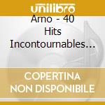 Arno - 40 Hits Incontournables (2 Cd) cd
