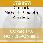 Cormick Michael - Smooth Sessions cd
