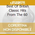 Best Of British Classic Hits From The 60 cd musicale di Various Artists