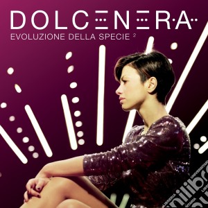 Dolcenera - Evoluzione Della Specie 2 cd musicale di Dolcenera
