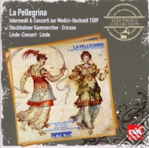 Linde Consort - La Pellegrina: Intermedii & Concerti Zur Medici-Hochzeit 1589 cd musicale di Linde Consort